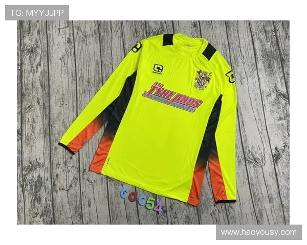 足球装备选购指南：精选球衣推荐助你提升比赛表现与舒适体验